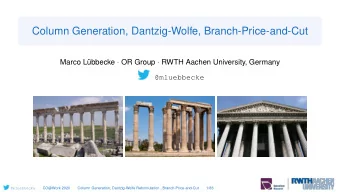 Column Generation, Dantzig-Wolfe, Branch-Price-and-Cut  Marco L ubbecke  OR Group  RWTH