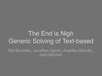 The End is Nigh  Generic Solving of Text-based  Elie Bursztein, Jonathan Aigrain, Angelika Mosciki,