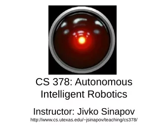 CS 378: Autonomous  Intelligent Robotics  Instructor: Jivko Sinapov