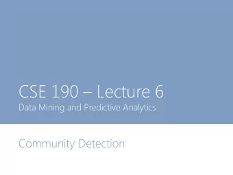CSE 190  Lecture 6  Data Mining and Predictive Analytics  Community Detection  Community