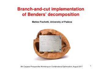 Branch-and-cut implementation  of Benders decomposition  Matteo Fischetti, University of Padova