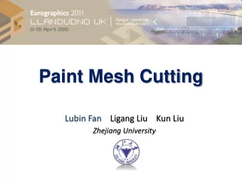 Paint Mesh Cutting  Lubin Fan  Ligang Liu    Kun Liu  Zhejiang University  Outline  Related work