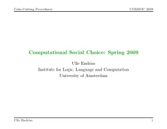 Computational Social Choice: Spring 2009  Ulle Endriss  Institute for Logic, Language and