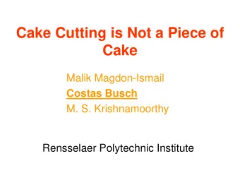 Cake  Malik Magdon-Ismail  Costas Busch  M. S. Krishnamoorthy  Rensselaer Polytechnic Institute