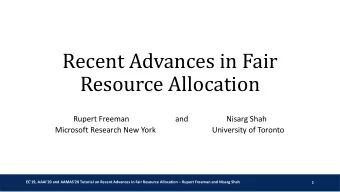 Recent Advances in Fair  Resource Allocation  Rupert Freeman  and  Nisarg Shah  Microsoft Research