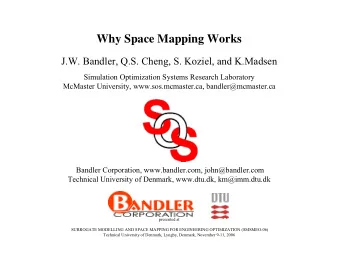 Why Space Mapping Works  J.W. Bandler, Q.S. Cheng, S. Koziel, and K.Madsen  Simulation Optimization