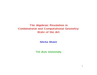 The Algebraic Revolution in  Combinatorial and Computational Geometry:  State of the Art  Micha