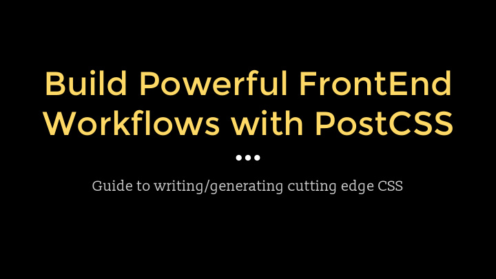 build powerful frontend workflows with postcss