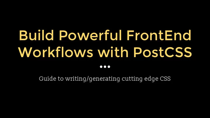build powerful frontend workflows with postcss
