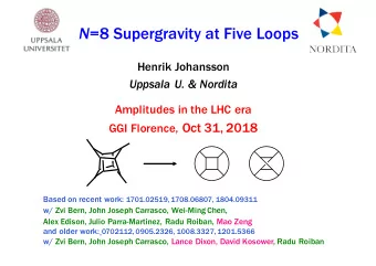 N =8 Supergravity at Five Loops  Henrik Johansson  Uppsala U. &amp; Nordita  Amplitudes in the LHC