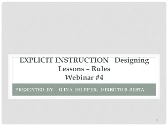 EXPLICIT INSTRUCTION   Designing  Lessons  Rules Webinar #4  PRESENTED BY:  G INA  HO PPER,