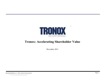 Tronox: Accelerating Shareholder Value  December 2011  Page 1  Disclaimer THIS PRESENTATION WITH