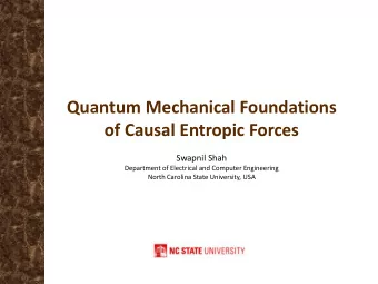 Quantum Mechanical Foundations  of Causal Entropic Forces  Swapnil Shah  Department of Electrical