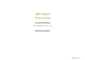 SMT Solvers  Theory &amp; Practice  Leonardo de Moura  leonardo@microsoft.com  Microsoft Research