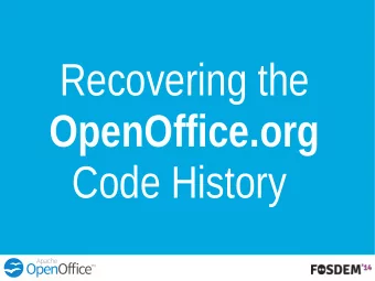 Recovering the  OpenOffice.org  Code History  Why Code History?  first-hand reference on how