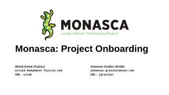 Monasca: Project Onboarding  Witold Bedyk (Fujitsu)  Johannes Graler (SUSE)