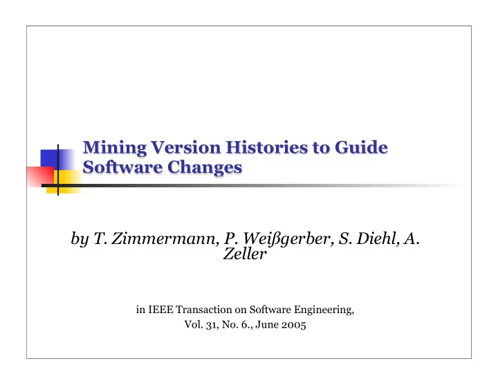 mining version histories to guide software changes