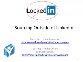 Sourcing Outside of LinkedIn Presenter  Irina Shamaeva