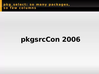 pkgsrcCon 2006  Introduction pkg_select is a tool to navigate pkgsrc  pkg_select  is coded in