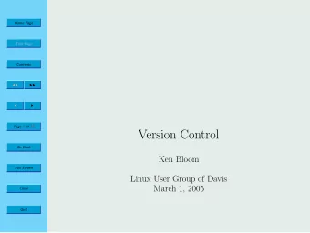 Version Control  Go Back  Ken Bloom  Full Screen  Linux User Group of Davis  March 1, 2005  Close