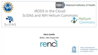 iRODS in the Cloud:  SciDAS and NIH Helium Commons    Commons  Claris Castillo