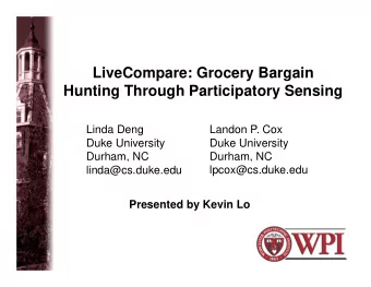 LiveCompare: Grocery Bargain  Hunting Through Participatory Sensing  Linda Deng  Landon P. Cox