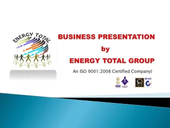 An ISO 9001:  01:200  2008  8 Cert  rtifie  ified Company)  y)  ENERGY TOTAL Group is a