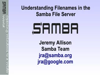Understanding Filenames in the  Samba File Server  World  Opening Windows to a Wider  Jeremy