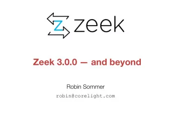 Zeek 3.0.0  and beyond  Robin Sommer  robin@corelight.com  Just released: Zeek 3.0.0 bro -&gt;