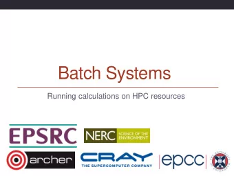 Batch Systems  Running calculations on HPC resources  Outline  What is a batch system?  How