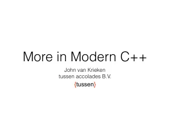 More in Modern C++  John van Krieken  tussen accolades B.V.  {tussen}  Smart pointers  Naked *