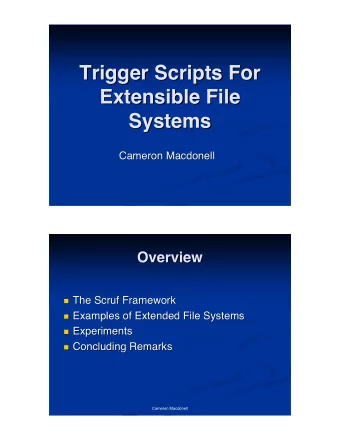 Trigger Scripts For  Trigger Scripts For  Extensible File  Extensible File  Systems  Systems