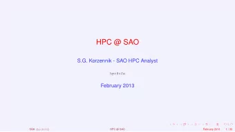 HPC @ SAO  S.G. Korzennik - SAO HPC Analyst  hpc@cfa  February 2013 SGK ( hpc@cfa )  HPC @ SAO