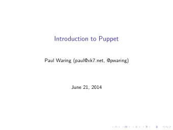 Introduction to Puppet  Paul Waring (paul@xk7.net, @pwaring)  June 21, 2014  Configuration