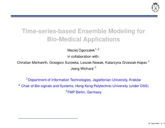 Time-series-based Ensemble Modeling for  Bio-Medical Applications Maciej Ogorzaek 1 , 2  in