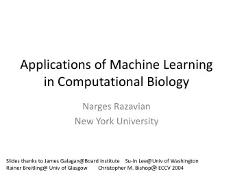 Applications of Machine Learning  in Computational Biology  Narges Razavian  New York University