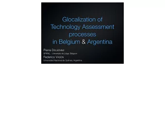 Glocalization of  Technology Assessment  processes  in Belgium &amp; Argentina Pierre D ELVENNE
