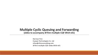 Multiple Cyclic Queuing and Forwarding  (slides to accompany df-finn-multiple-CQF-0919-v01)  Norman