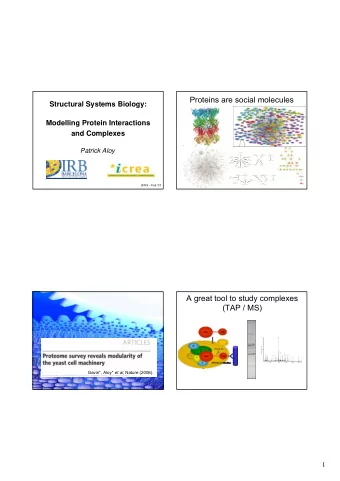 Proteins are social molecules  Structural Systems Biology:  Modelling Protein Interactions  and