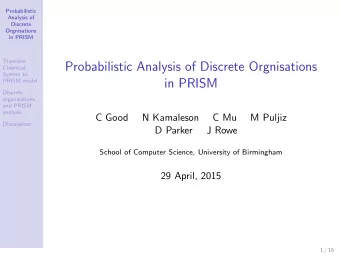 Probabilistic Analysis of Discrete Orgnisations  Chemical  System to  in PRISM  PRISM model