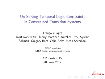 On Solving Temporal Logic Constraints  in Constrained Transition Systems  Franois Fages  Joint