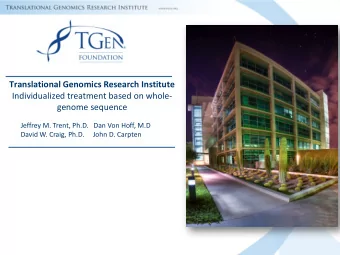 Translational Genomics Research Institute  Individualized treatment based on whole-  genome