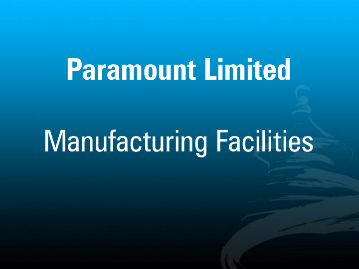paramount limited manufacturing facilities product list