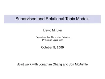 Supervised and Relational Topic Models  David M. Blei  Department of Computer Science  Princeton
