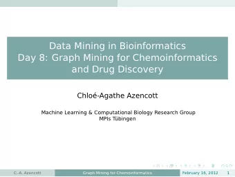 Data Mining in Bioinformatics  Day 8: Graph Mining for Chemoinformatics  and Drug Discovery