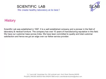 SLAB  SCIENTIFIC  LAB  We create healthy laboratory at its best !  History  Scientific Lab was