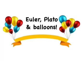 Euler, Plato  &amp; balloons! Euler : The master of us all!  Born in Basel, Switzerland in 1707