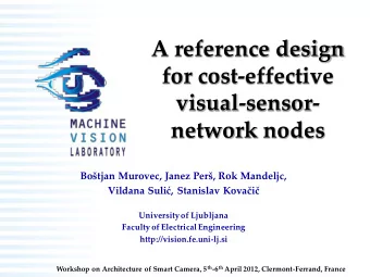 A reference design  for cost-effective  visual-sensor- network nodes Bo tjan Murovec, Janez