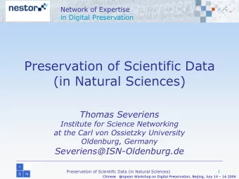 Preservation of Scientific Data  (in Natural Sciences)  Thomas Severiens  Institute for Science