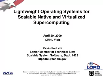 Lightweight Operating Systems for  Scalable Native and Virtualized  Supercomputing  April 20, 2009